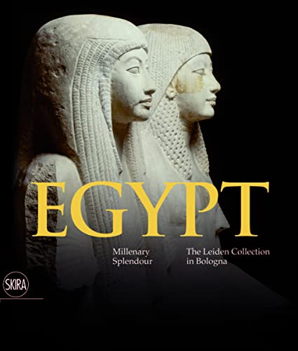 Egypt: Millenary Splendour - The Leiden Collection in Bologna von Skira